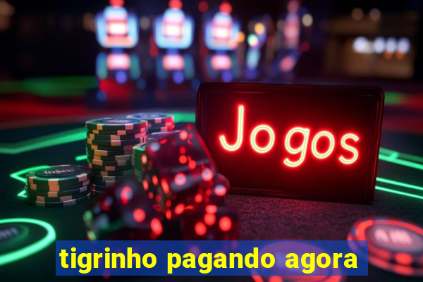 tigrinho pagando agora